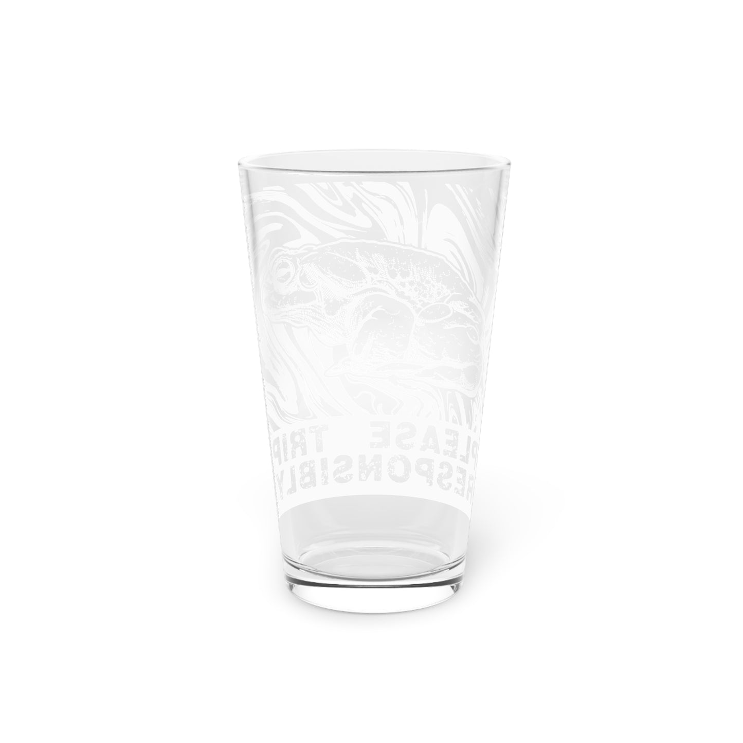 "Please Trip Responsibly" - 16oz Pint Glass