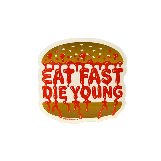 "Eat Fast, Die Young" - Sticker