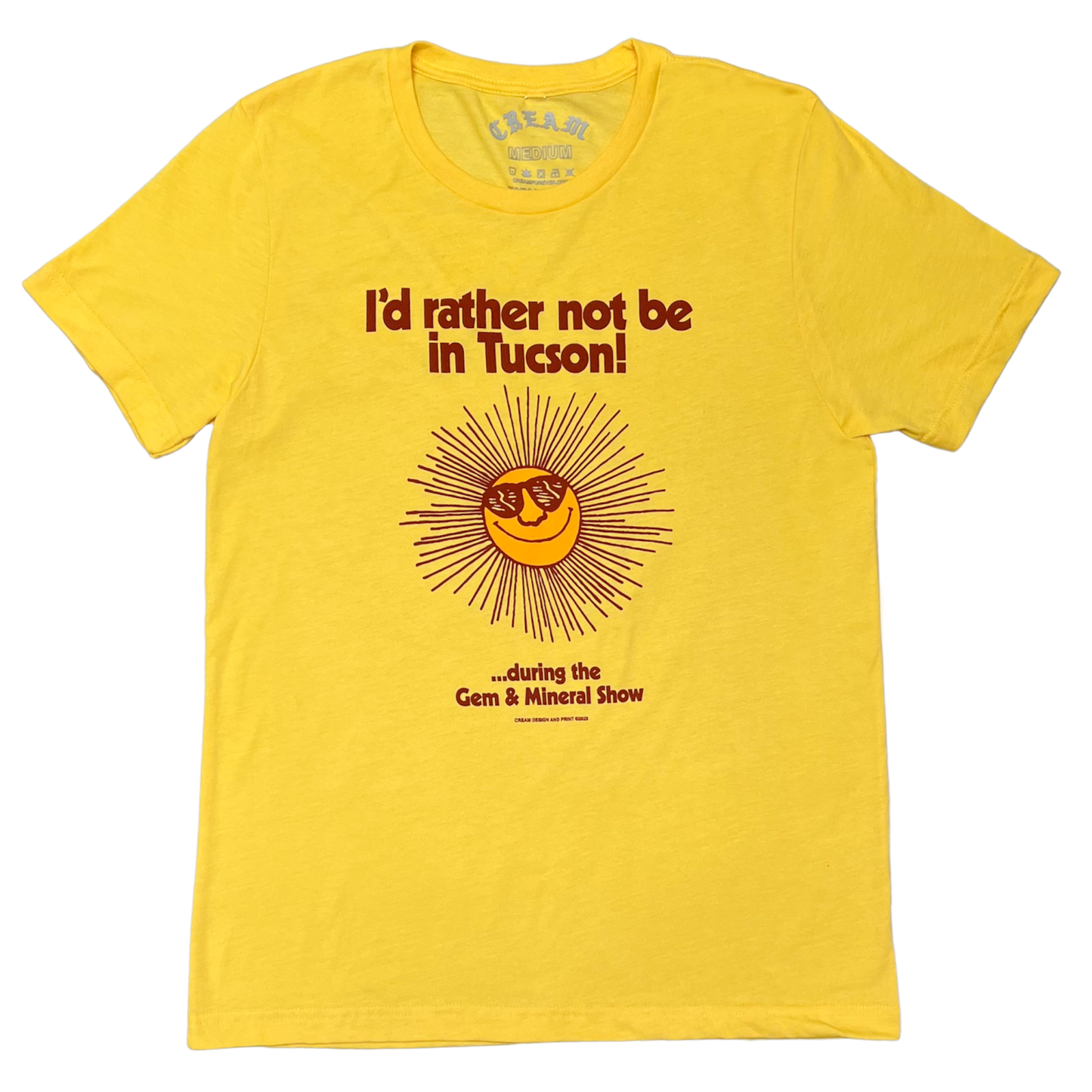 "I'd Rather Not Be In Tucson..." - Yellow Gold Tee
