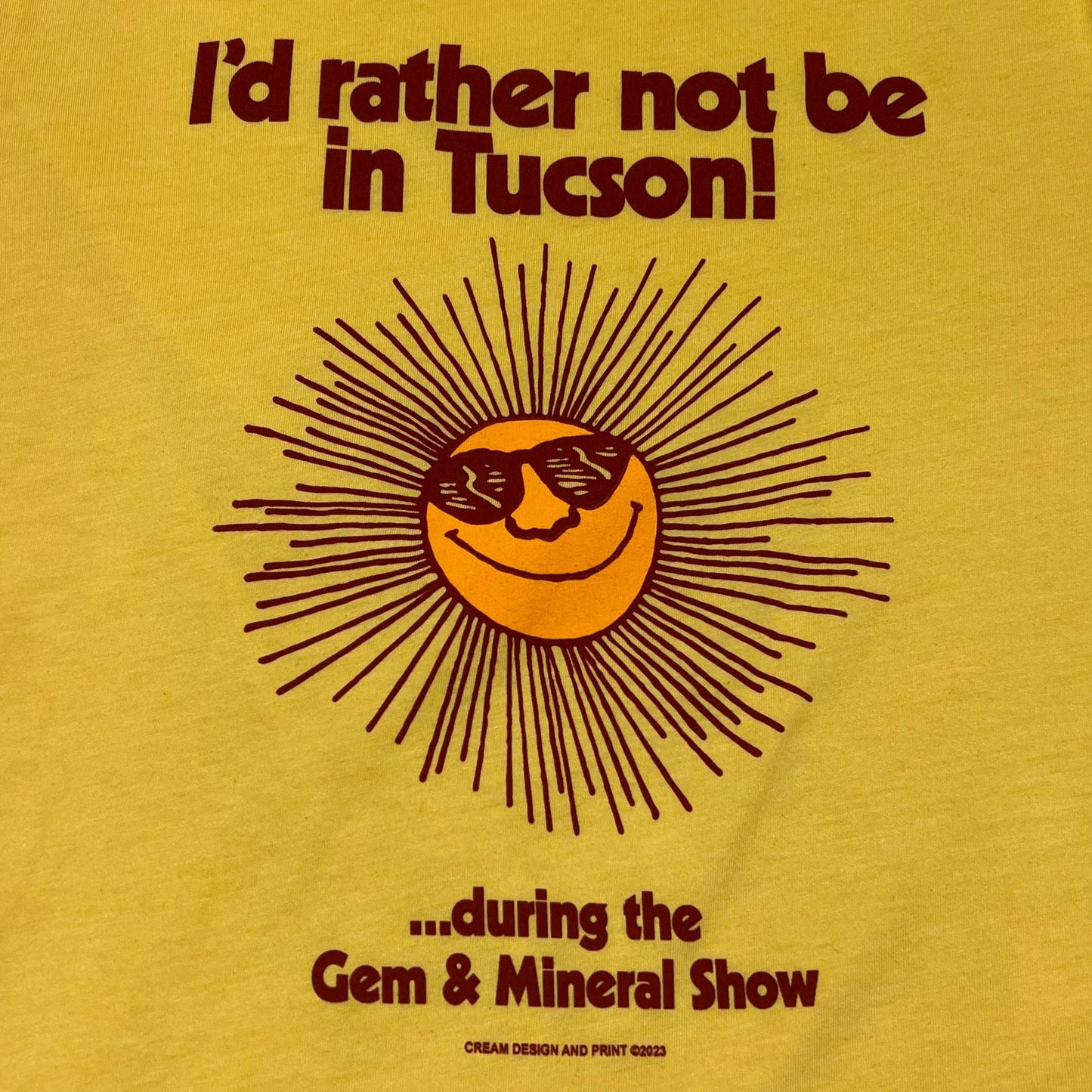 "I'd Rather Not Be In Tucson..." - Yellow Gold Tee
