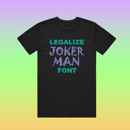 "Legalize Jokerman Font" - Black Tee